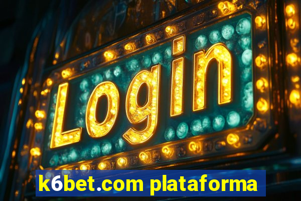 k6bet.com plataforma